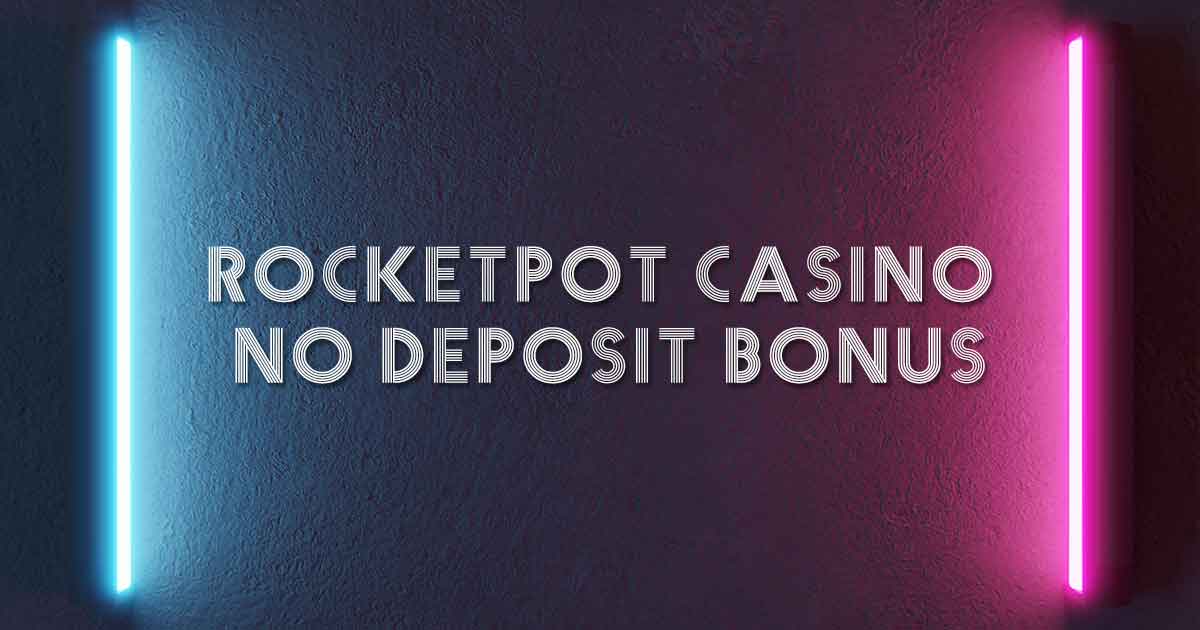 rocketpot casino no deposit bonus