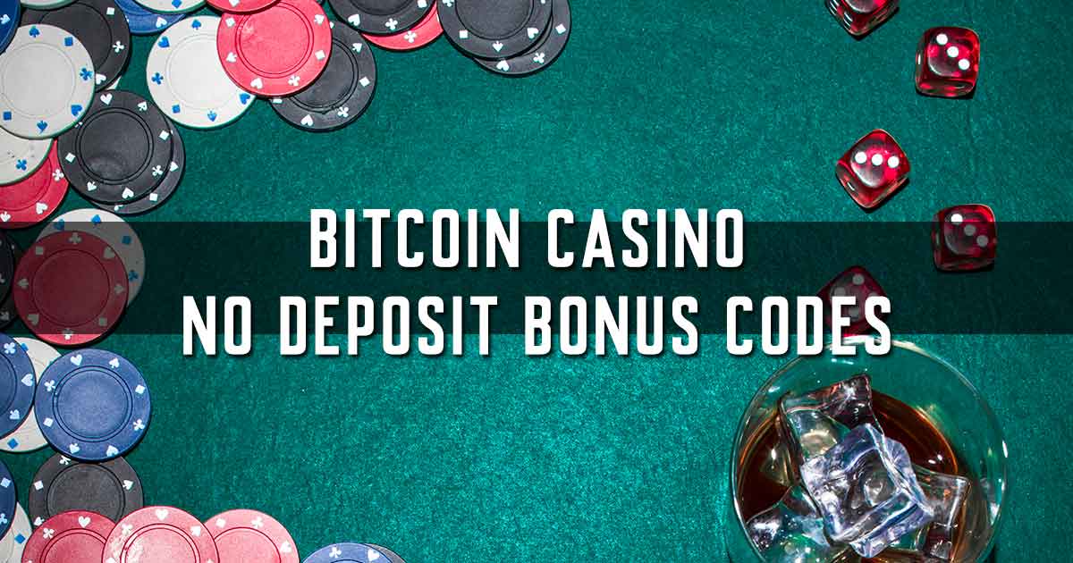 Bitcoin Casino No Deposit Bonus Codes