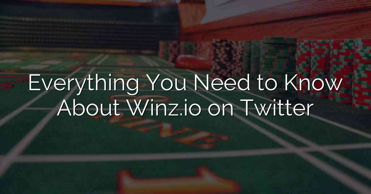 Everything You Need to Know About Winz.io on Twitter