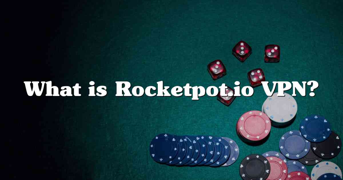 What is Rocketpot.io VPN?