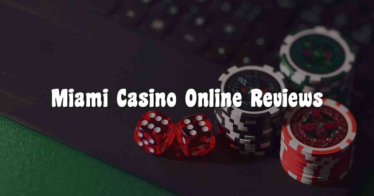 Miami Casino Online Reviews
