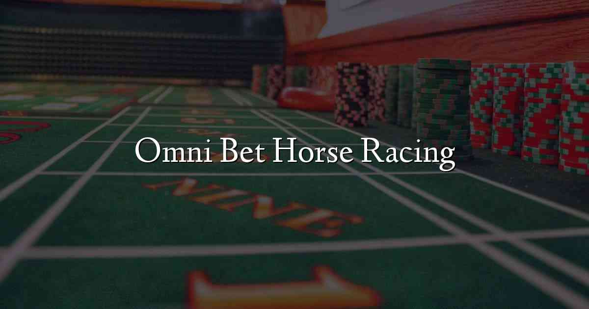Omni Bet Horse Racing