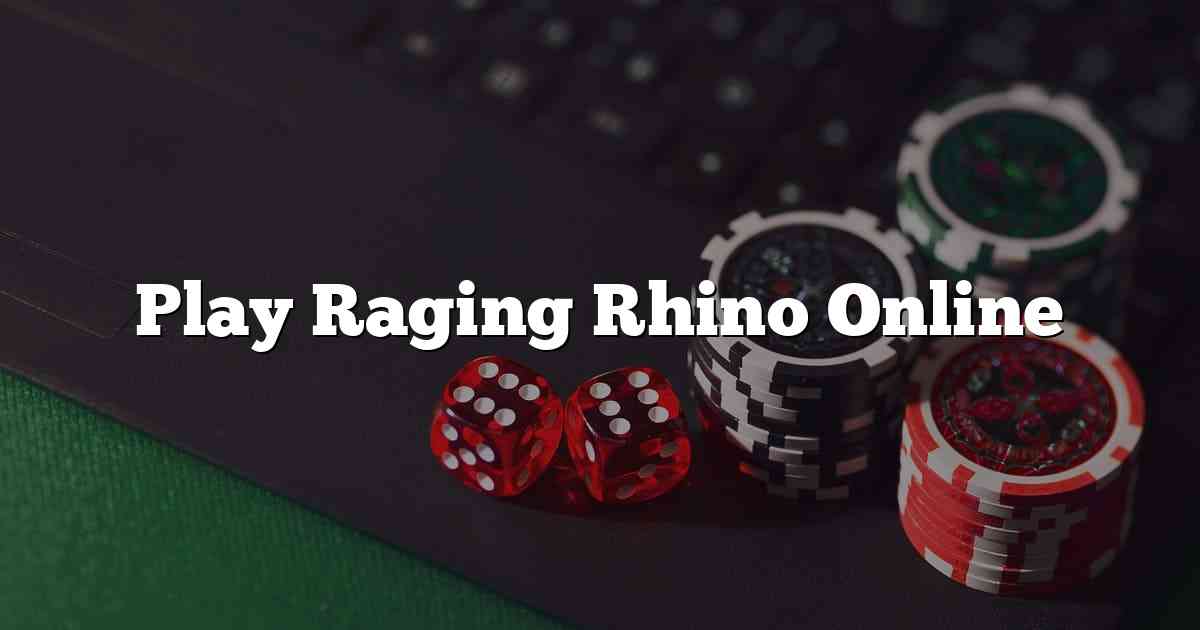 Play Raging Rhino Online