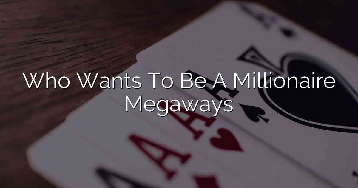 Who Wants To Be A Millionaire Megaways