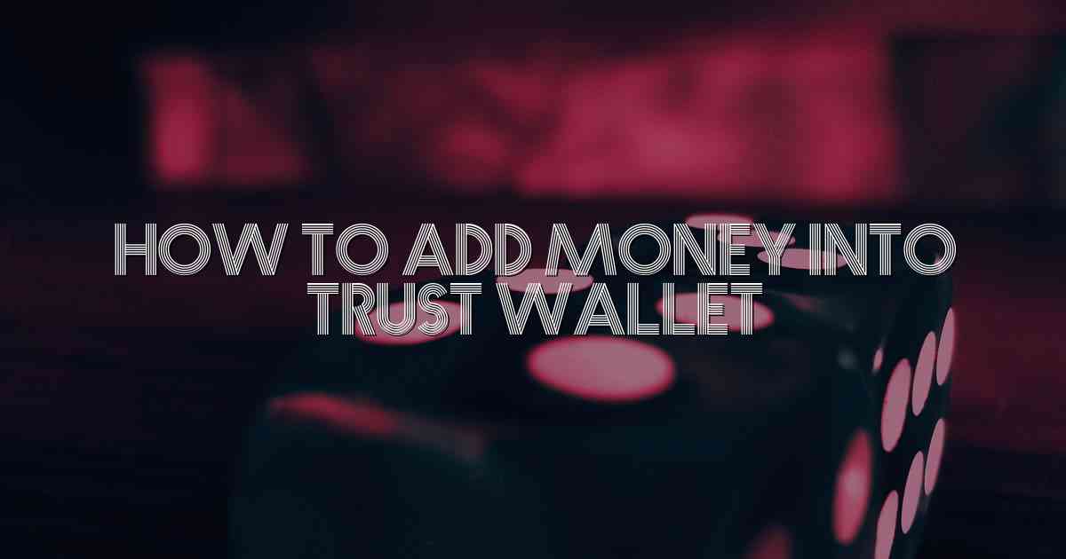 How To Add Money Into Trust Wallet