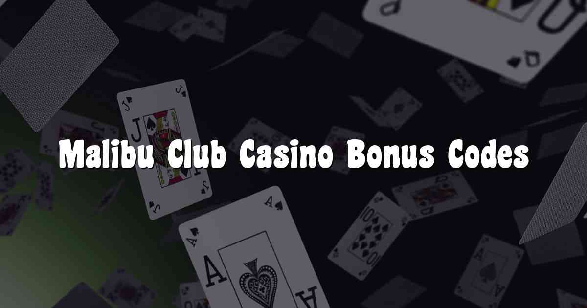 Malibu Club Casino Bonus Codes