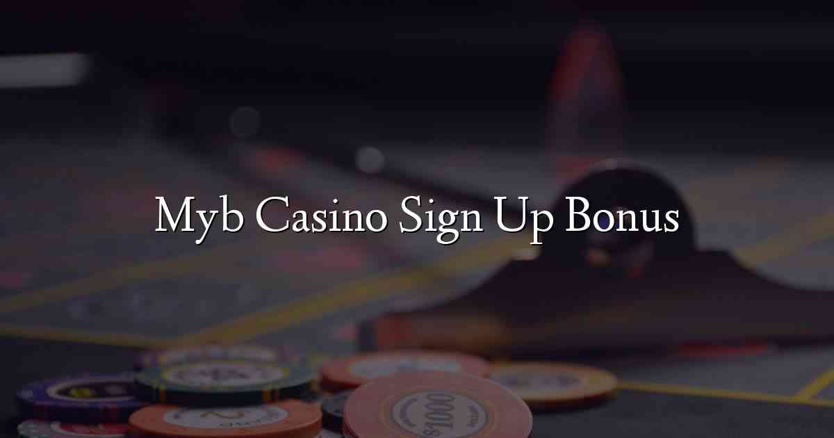 Myb Casino Sign Up Bonus