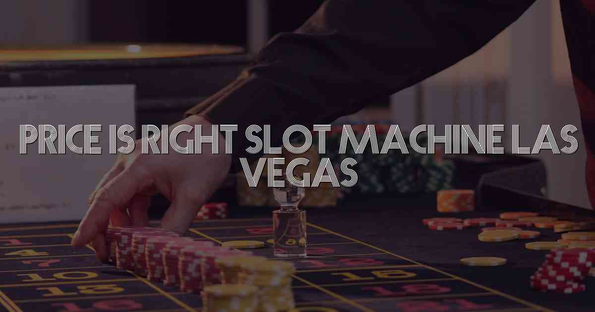 Price Is Right Slot Machine Las Vegas