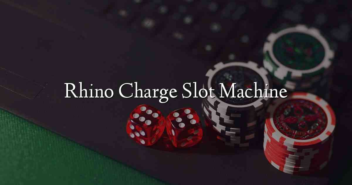 Rhino Charge Slot Machine