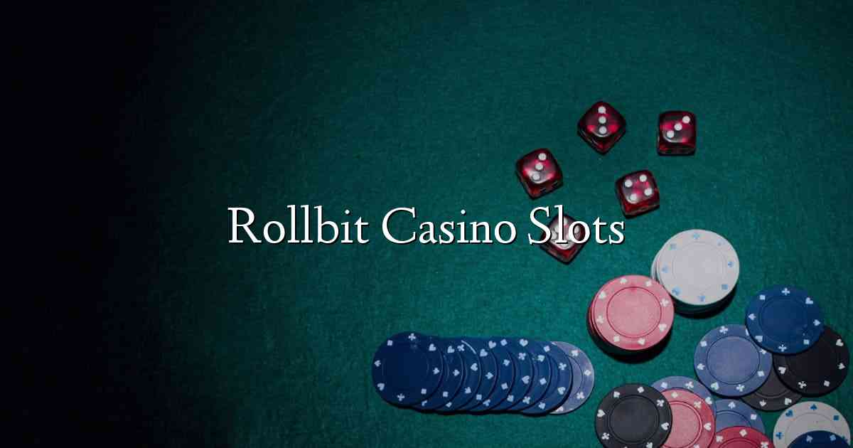 Rollbit Casino Slots