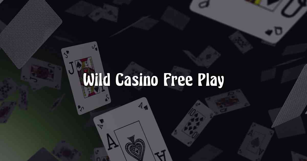 Wild Casino Free Play