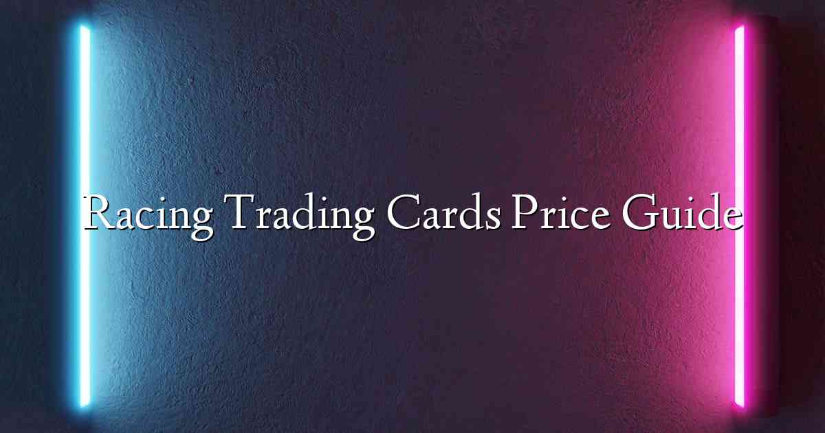 Racing Trading Cards Price Guide