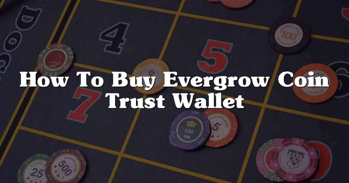How To Buy Evergrow Coin Trust Wallet