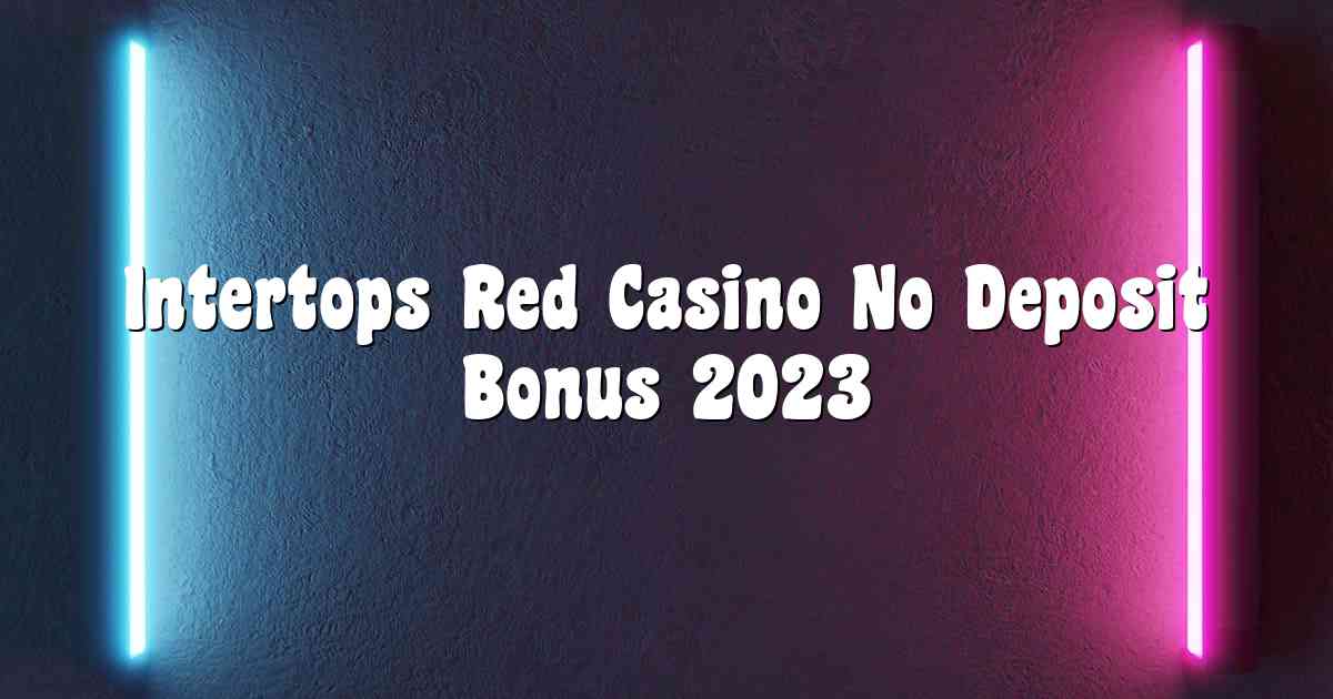 Intertops Red Casino No Deposit Bonus 2023