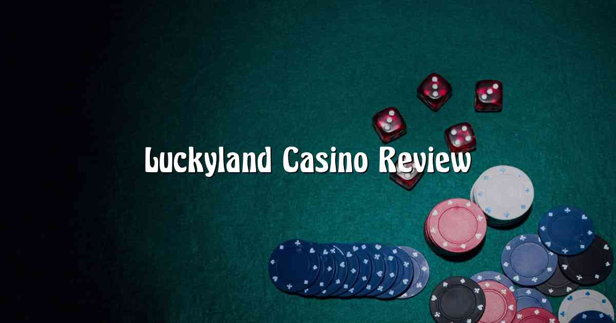 Luckyland Casino Review