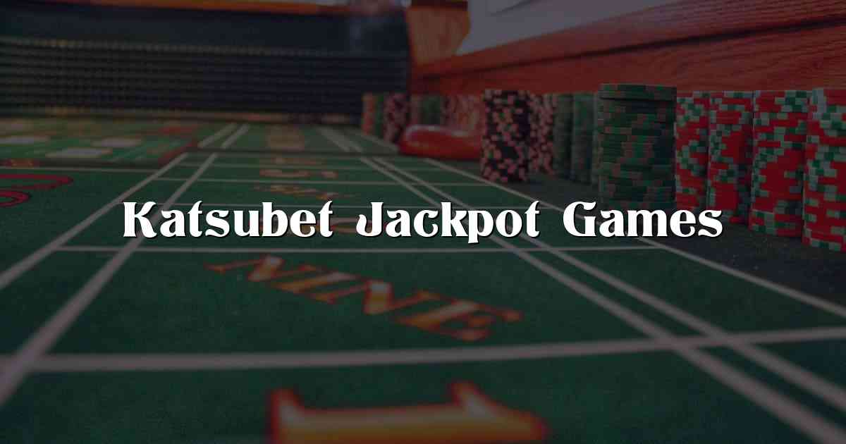 Katsubet Jackpot Games