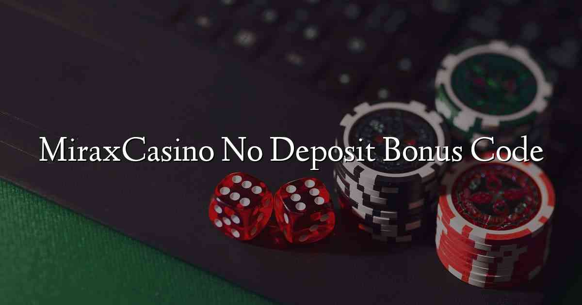 MiraxCasino No Deposit Bonus Code